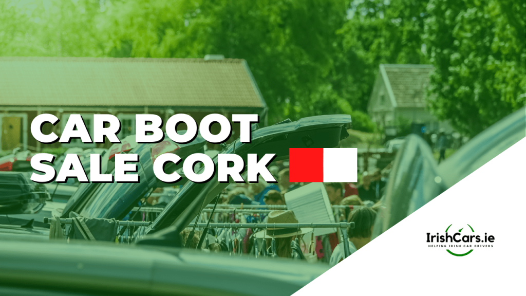 Car Boot Sales in Cork 2024 - IrishCars.ie