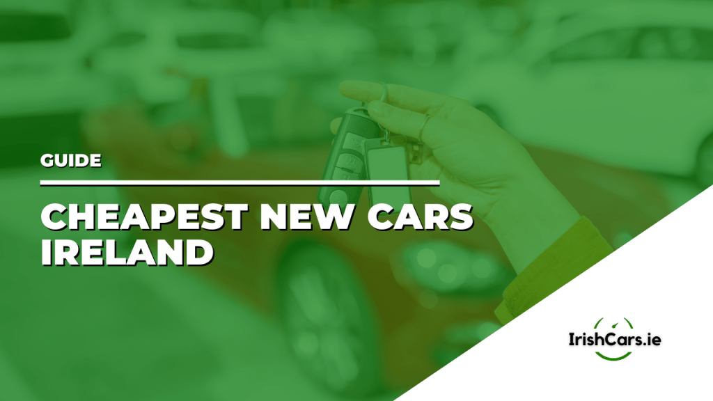 Cheapest New Cars Ireland